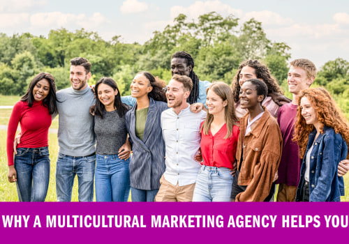 The Importance of Multicultural Marketing Agencies